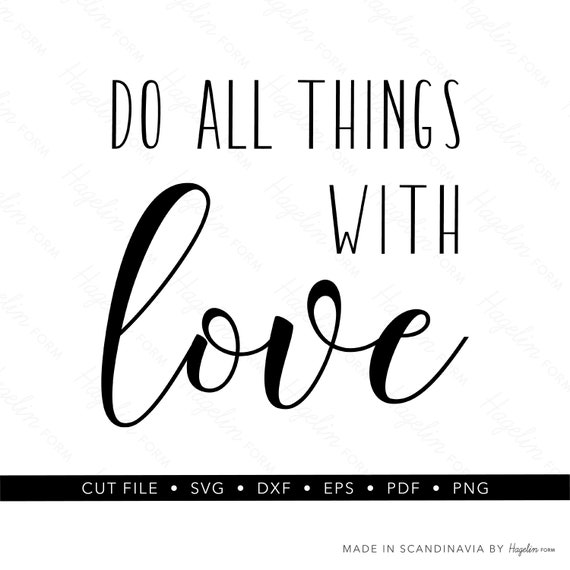Download Love Svg Files Do All Things With Love Cut File Text Etsy