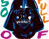 Darth Vader, you are so full of sith (signed prints)