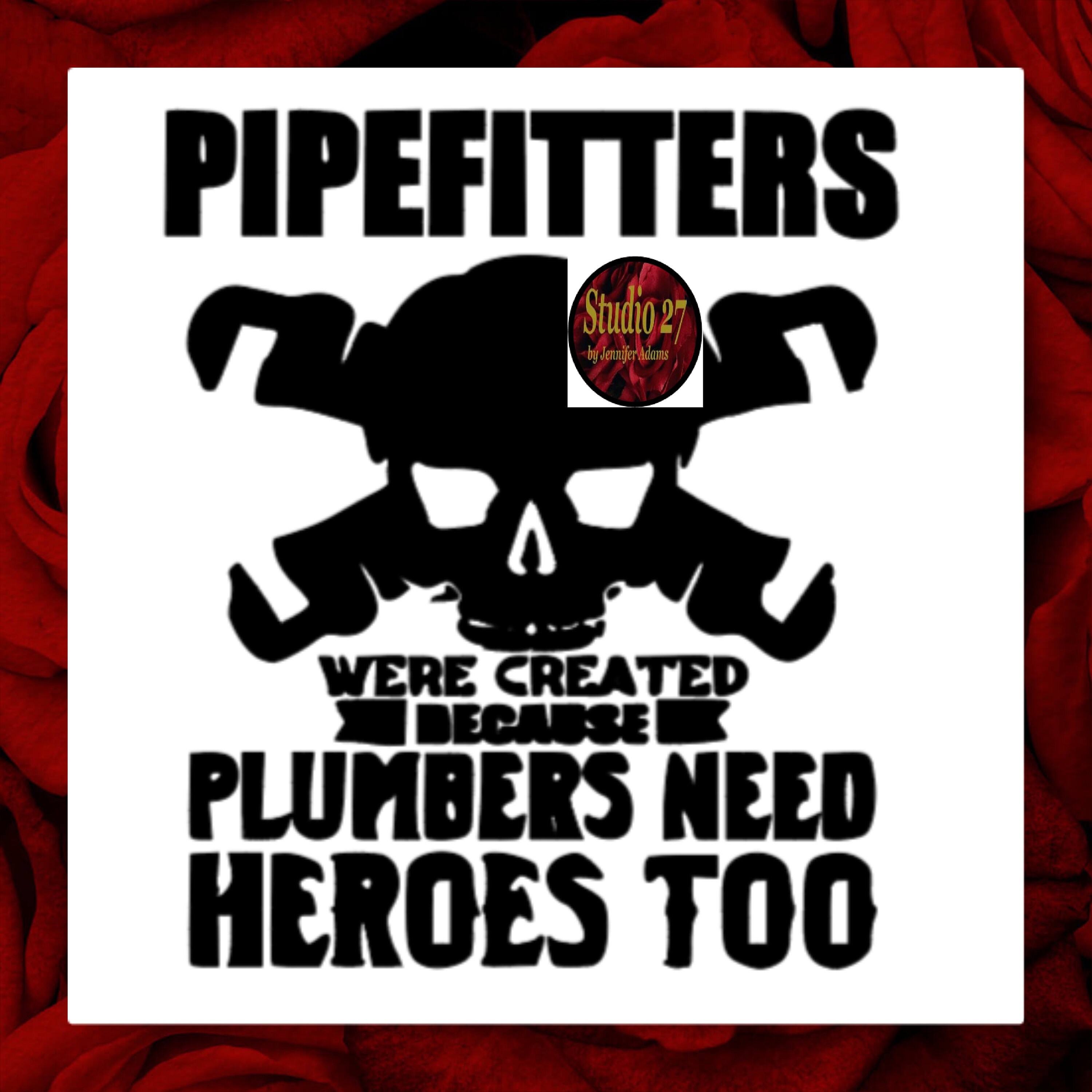 Pipefitter SVG Pipefitters Were Created Because Plumbers Need Heroes