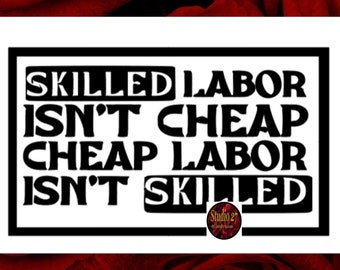 Union SVG - Skilled Labor Isn't Cheap - Commercial Use Ok