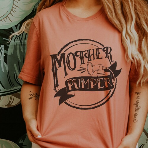 mother pumper shirt