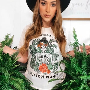 Dead Inside but love plants, funny house plant shirt, Dead inside shirt, funny plant lover shirt, funny skeleton mom shirt, dead inside tee