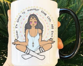 Yoga Girl Mug: Today I'm Going to Manifest Some Cool *SS SH*T Mug, funny mug, edgy mug, meditation mug, funny quote mug, boho mug, manifest