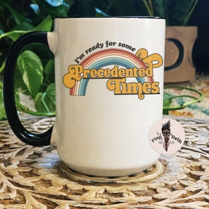 Precedented times mug, retro rainbow precedented times mug, ready for precedented times black handle mug, retro precedented mug