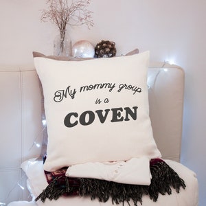 Mommy group is a coven throw pillow Cover, witchy coven Pillow Cover, motherhood coven pillow, mama pillow case, 18x18 pillow cover