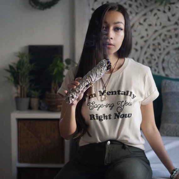Sage Shirt, Mentally sage-ing you shirt, funny sage shirt, smudge shirt, smudge yourself shirt, funny sage tee