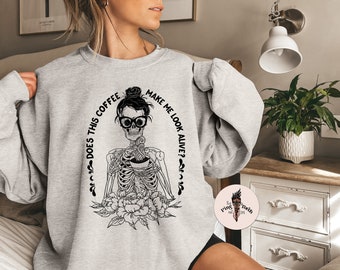 Coffee Skeleton Coffee Pullover, Does this Coffee Make me look alive crewneck pullover, dead inside but caffeinated sweatshirt