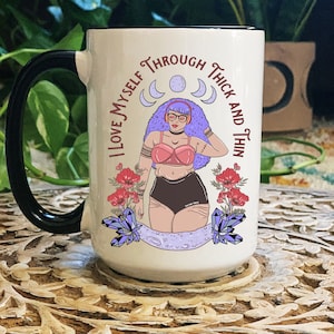 I love myself through thick and thin mug, Love myself mug, body positivity mug, plus size body mug, curvy thick girl mug, moon crystals mug