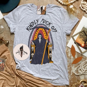 Grim reaper kindly f off tee, kindly F off tee, funny sarcastic F off grim reaper shirt, middle finger shirt, f yourself shirt, F off shirt