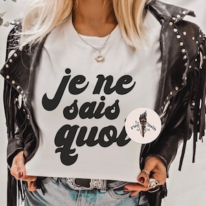 Je Ne Sais Quoi Shirt, French shirt, Je Ne Sais Quoi tee, French saying shirt, vintage font tee, French quote shirt