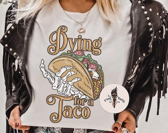 Skeleton Taco Shirt, Dying for a Taco Tee, skeleton taco shirt, Funny skeleton hand taco witchy Shirt, taco Tuesday retro shirt