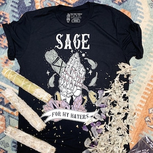 Sage for my haters Shirt, skeleton sage black shirt, funny sage shirt, smudge shirt, smudge yourself shirt, funny sage tee, skeleton tee image 1