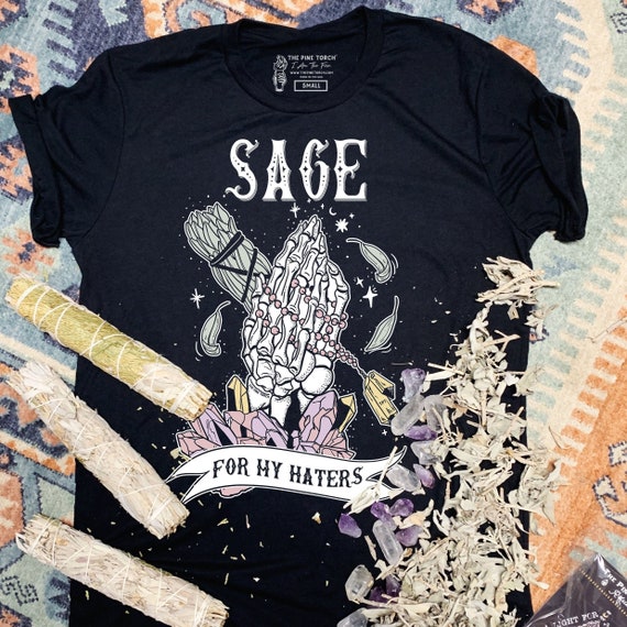 Sage for my haters Shirt, skeleton sage black shirt, funny sage shirt, smudge shirt, smudge yourself shirt, funny sage tee, skeleton tee