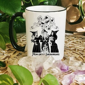 Witch Mug, Witchcraft Mug, Coven Mug, Funny Witch Mom group mug, mom group funny mug, mom group shenanigans mug, witch mom mug