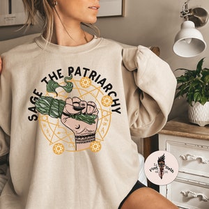Sage the patriarchy pullover, sage sweatshirt, sage you pullover, witchy hands sage pullover, sage yourself pullover, sage gift