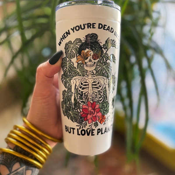 Skeleton Gardener Dead Inside Tumbler, Occult Dead Inside But Love Plants tumbler, Skeleton House Plant tumbler, skeleton gardener tumbler