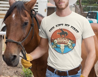 This ain't my first rodeo mens shirt, rodeo mens shirt, rodeo matching tees, rodeo mens tee shirt, rodeo unisex shirt