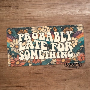 Probably Late for Something - Retro Flowers and Rainbows License Plate