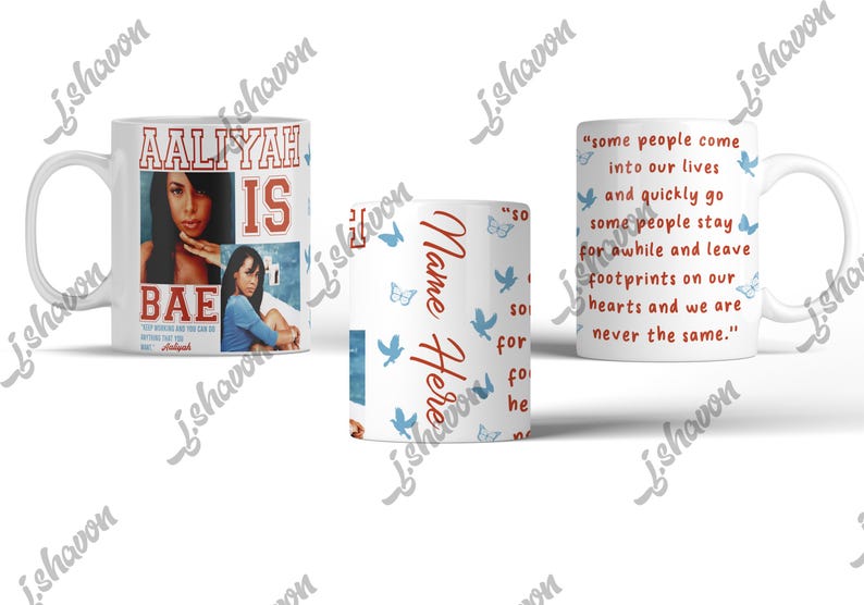 May include: White ceramic mug featuring images of Aaliyah with the text "Aaliyah is Bae". The mug also has a quote about footprints on hearts and blue bird and butterfly graphics.