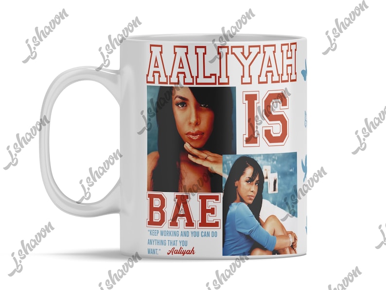 May include: White ceramic mug featuring images of Aaliyah with the words "Aaliyah Is Bae" in red and white lettering. The mug also includes a quote by Aaliyah. A handle is visible on the left side of the mug.