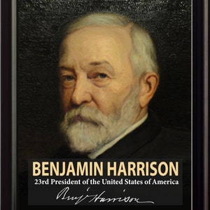 May include: A framed portrait of Benjamin Harrison, the 23rd President of the United States of America. The portrait is painted in a realistic style and shows Harrison with a white beard and mustache. The frame is black and has a gold border. The text "Benjamin Harrison" and "23rd President of the United States of America" is printed below the portrait. Harrison's signature is also included.