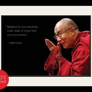 Dalai Lama Photo, Picture, Poster or Framed Quote Happiness is not something ready made High Quality Print Famous Quotes Wall Art image 3