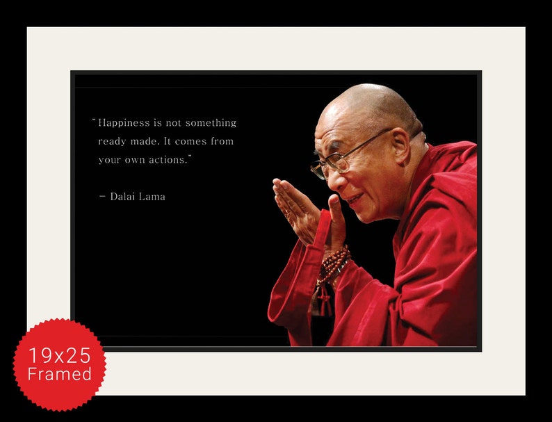 Dalai Lama Photo, Picture, Poster or Framed Quote Happiness is not something ready made High Quality Print Famous Quotes Wall Art image 3