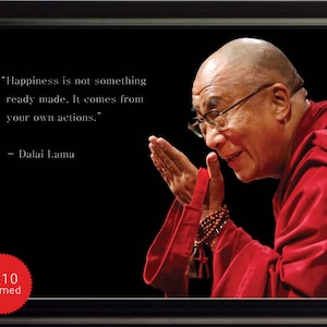 Dalai Lama Photo, Picture, Poster or Framed Quote Happiness is not something ready made High Quality Print Famous Quotes Wall Art image 1