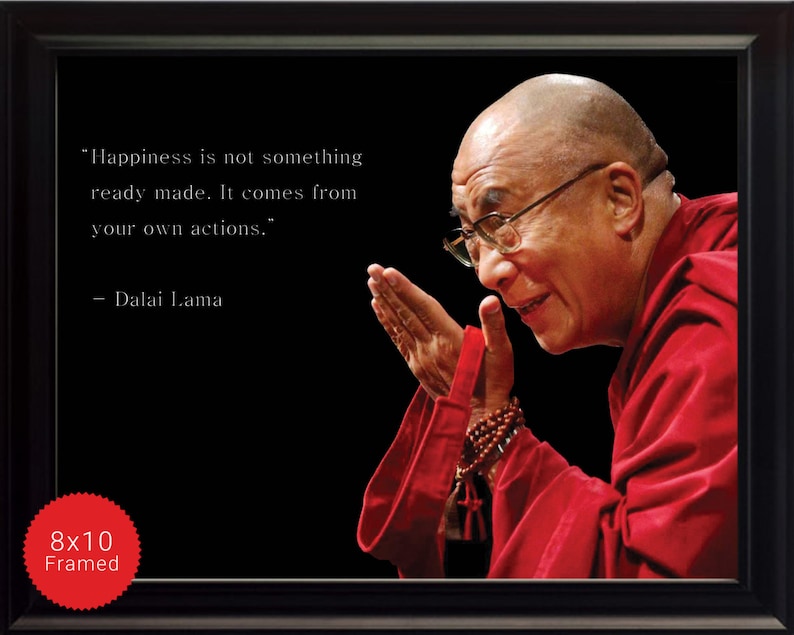 Dalai Lama Photo, Picture, Poster or Framed Quote Happiness is not something ready made High Quality Print Famous Quotes Wall Art image 1