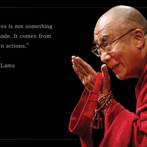 Dalai Lama Photo, Picture, Poster or Framed Quote Happiness is not something ready made High Quality Print Famous Quotes Wall Art image 5