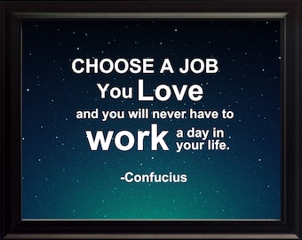 Confucius Choose A Job Poster, Print, Picture or Framed Photograph