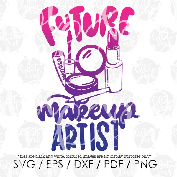 Future Makeup Artist SVG - Cute Kids Career Day T-shirt Makeup Make Over Cosmetics Clipart Design File - Hand Lettered SVG - Blot And Ink