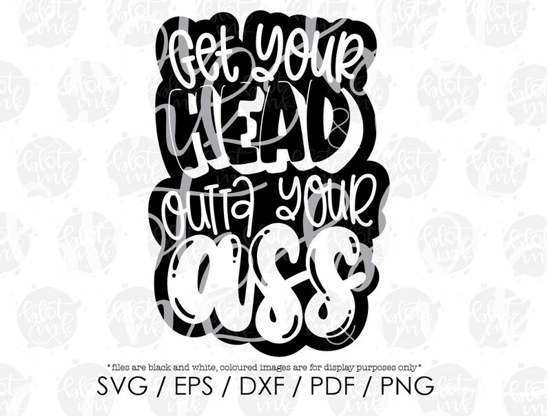 Get Your Head Outta Your Ass Svg Funny Adults Cuss Word Fuck Etsy 