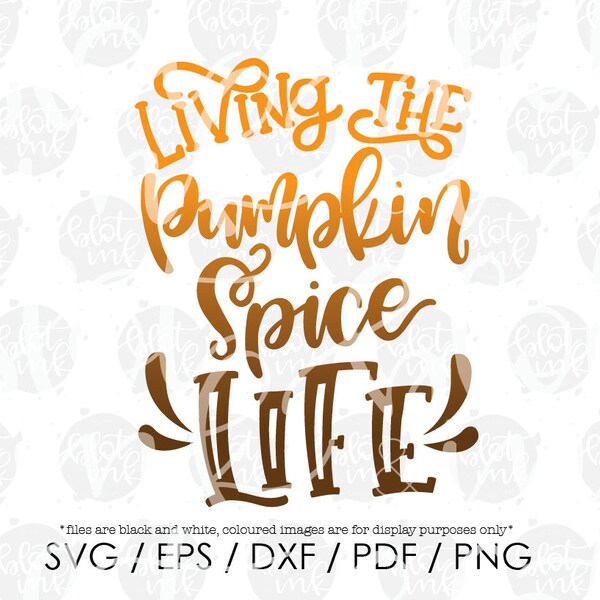 Living The Pumpkin Spice Life - Pumpkin Spice SVG - Fall SVG - Hand Lettered SVG - Blot And Ink Hand Lettering - Digital Download