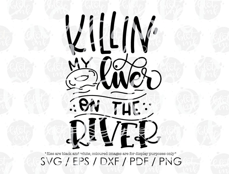 Download Killin' My Liver On The River SVG Summer Break Funny | Etsy