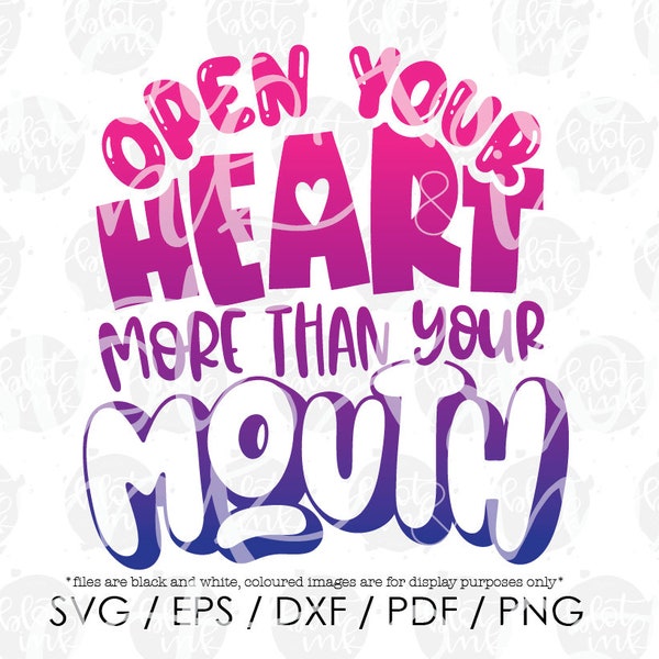 Open Your Heart More Than Your Mouth SVG - Cute Kids Adults Motivational Kindness Be A Good Person T-shirt Design SVG - Hand Lettered SVG