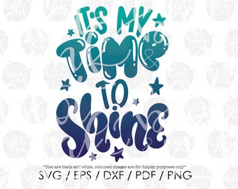It's My Time To Shine SVG - Cute Kids Adults Teacher Motivation Positivity Boy Girl T-shirt Design SVG - Hand Lettered SVG - Blot And Ink