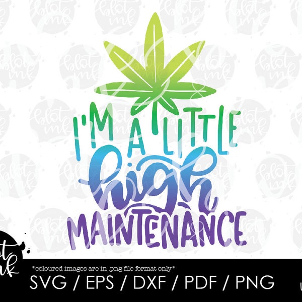 I'm A Little High Maintenance SVG - Funny Adults Weed Marijuana Smoke Green 420 Tray T-shirt Design SVG - Hand Lettered SVG - Blot And Ink