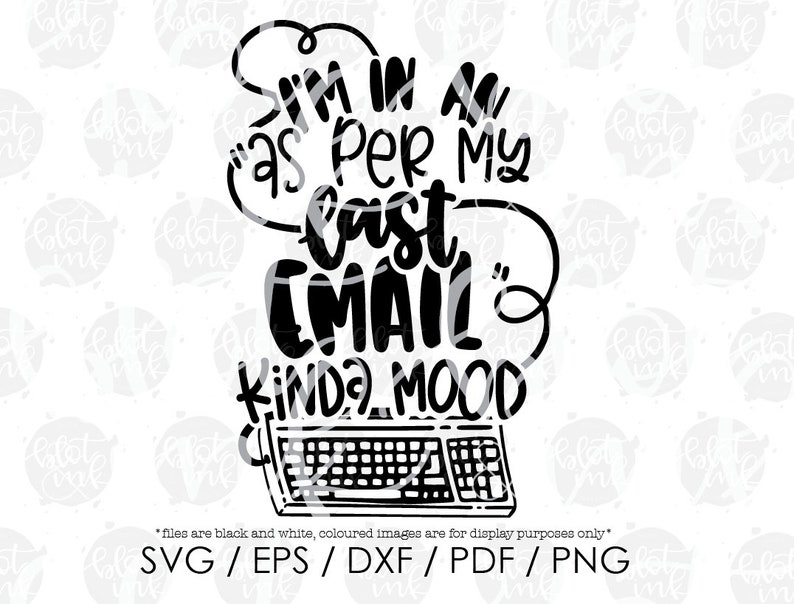 Download Blot And Ink Funny Sarcastic Adults Office Mug T Shirt Design Svg Hand Lettered Svg I M In An As Per My Last Email Kinda Mood Svg Art Collectibles Drawing Illustration Poligon Com