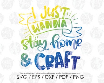 I Just Wanna Stay Home And Craft SVG - Stay At Home Anti Social Crafter Gift Idea SVG - Hand Lettered SVG - Blot And Ink - Digital Download