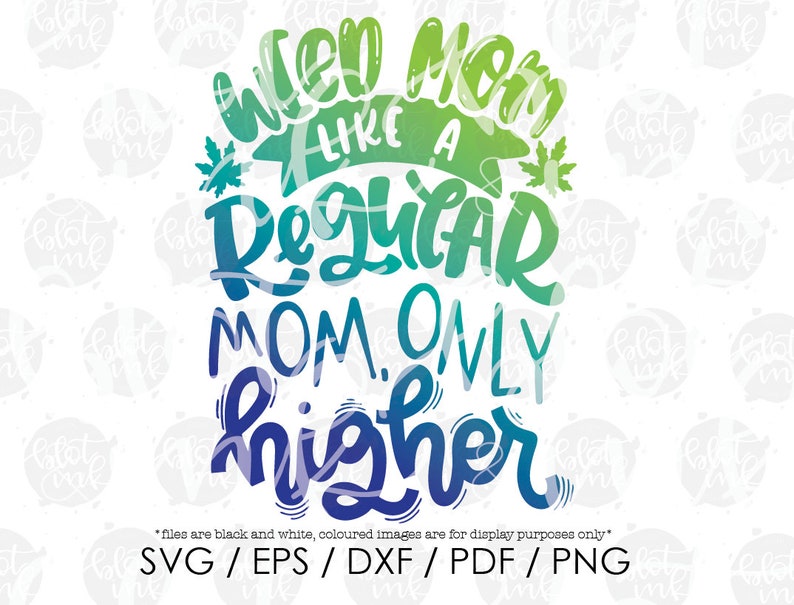 Download Weed Mom Like A Regular Mom Only Higher SVG Funny Adults | Etsy