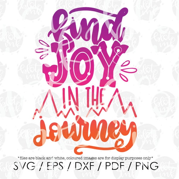 Find Joy In The Journey SVG - Motivation Positivity Kids Adults Good Vibes Happy T-shirt Design SVG - Hand Lettered SVG - Blot And Ink