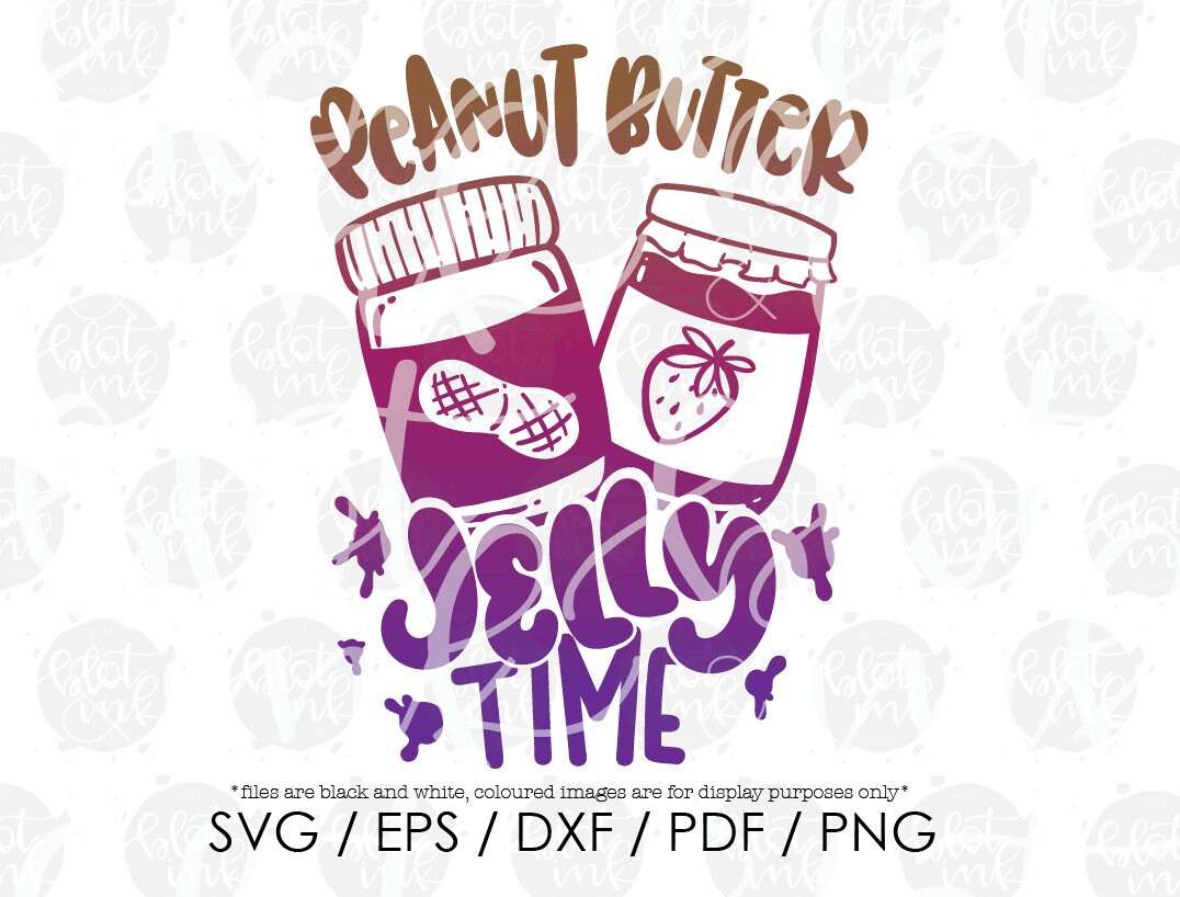 Peanut Butter Jelly Time SVG Cute Funny Kids Toddler Snack Etsy