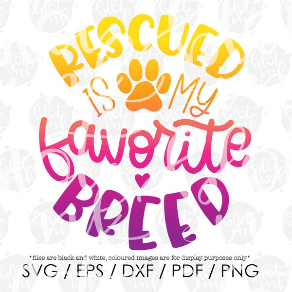 Rescued Is My Favorite Breed SVG - Rescue Animals Paw Print Dog Cat Mama Fur Baby SVG - Hand lettered SVG - Blot And Ink - Digital Download