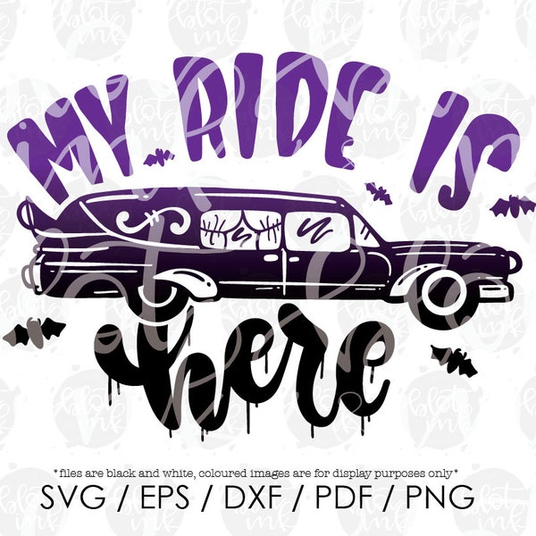My Ride Is Here SVG - Cute Funny Kids Adults Halloween Hearse Graveyard  T-shirt Design SVG - Hand Lettered SVG - Blot And Ink
