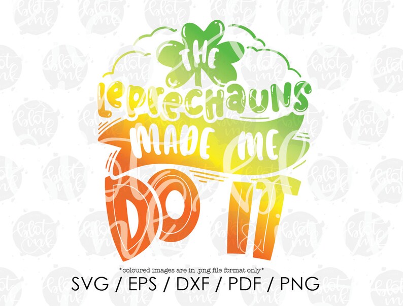 Cute Funny Kids Adults St Patrick/'s Day St Paddy/'s T-shirt Design SVG Blot And Ink The Leprechauns Made Me Do It SVG Hand Lettered SVG