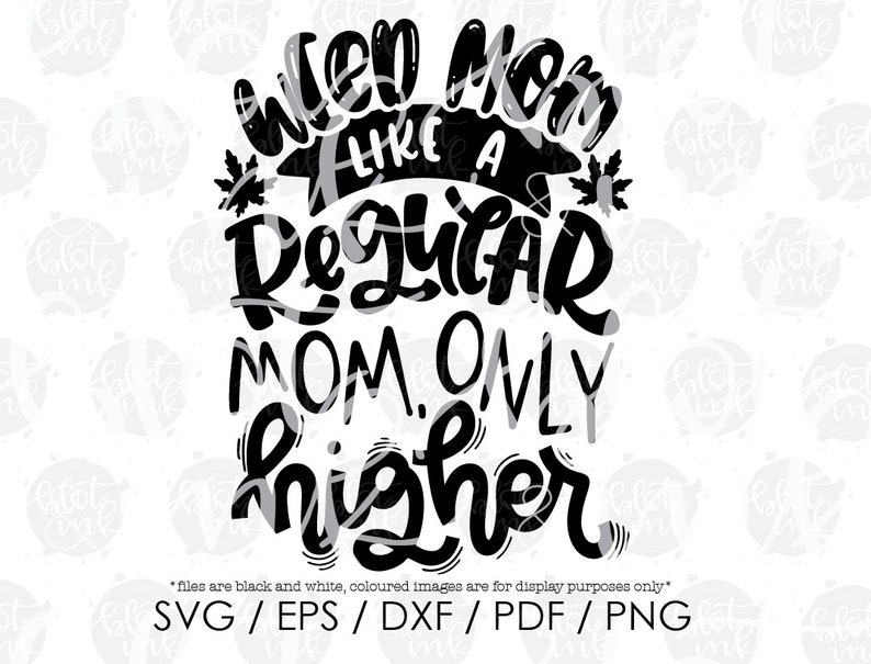 Download Weed Mom Like A Regular Mom Only Higher SVG Funny Adults ...