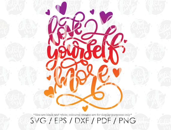 Love Yourself More Svg Self Love Motivation Body Positivity Etsy