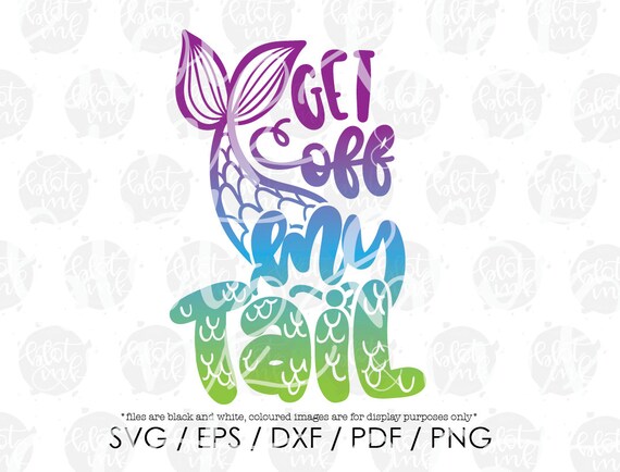 Download Get Off My Tail Svg Mermaid Funny Kids Adults Leave Me Alone Etsy