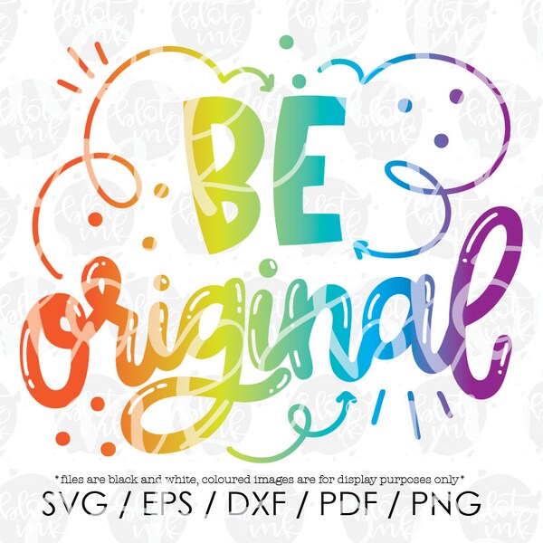 Be Original SVG - Originality Unique Kid Adult Autism Spectrum T-shirt Poster Design SVG - Hand Lettered SVG - Blot And Ink - Cut File